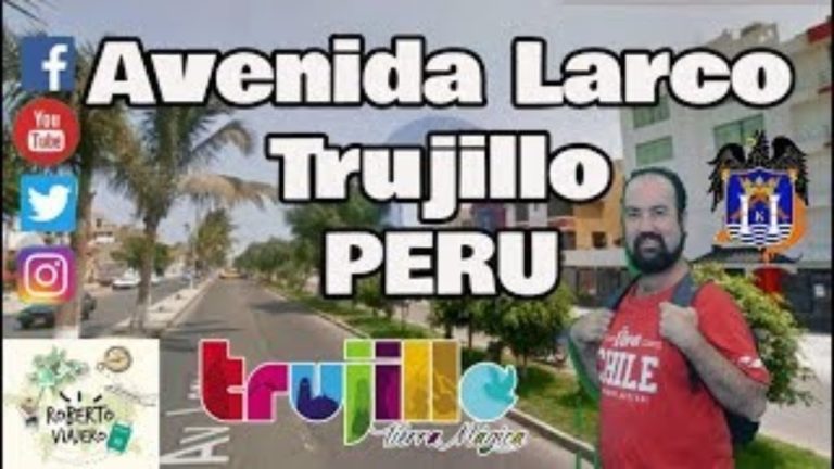 Guía completa: Todo lo que necesitas saber sobre la Avenida Larco en Trujillo, Perú y los trámites asociados
