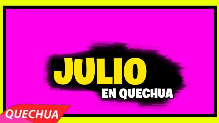 Todo sobre Julio en Quechua: Significado, Usos y Trámites Relacionados en Perú