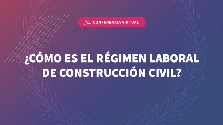 Todo lo que necesitas saber sobre el régimen laboral de construcción civil en Perú: trámites y requisitos