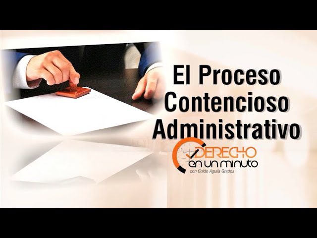 Guía completa del proceso contencioso administrativo en Perú: Todo lo que necesitas saber