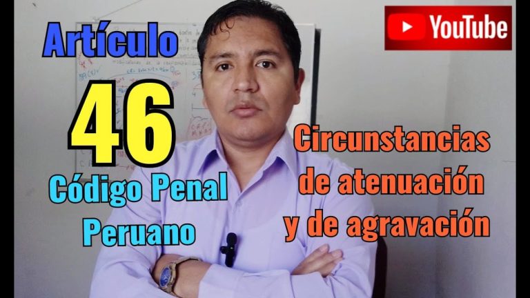 Conoce todo sobre el artículo 46 del código penal en Perú: trámites y consecuencias