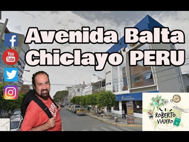 Todo lo que necesitas saber sobre la Avenida José Balta en Chiclayo: guía de trámites en Perú