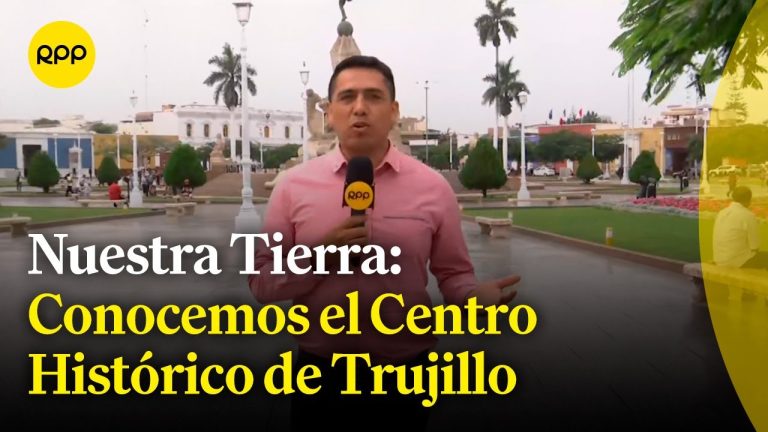 Todo lo que necesitas saber sobre el centro de Trujillo: trámites, ubicación y más en Perú