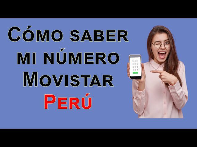 ¿Cómo saber mi número Movistar Perú? Guía completa para obtener tu número de teléfono en Perú