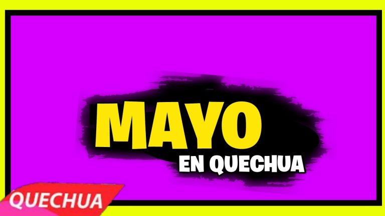 Descubre el significado de ‘mayo’ en quechua y su relevancia en trámites en Perú