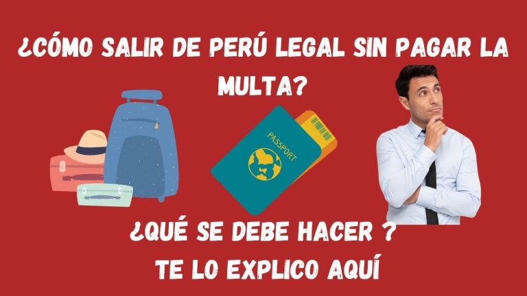 ¿Cómo salir del Perú sin pagar la multa? Descubre aquí los trámites y requisitos