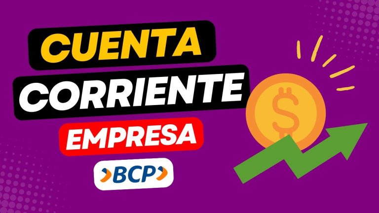 Requisitos para abrir una cuenta corriente persona jurídica BCP: Todo lo que necesitas saber para iniciar tu trámite en Perú