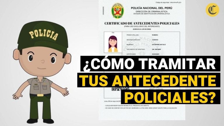 Todo lo que necesitas saber sobre los requisitos para obtener antecedentes policiales en Perú