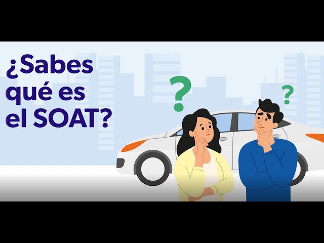 Todo lo que necesitas saber sobre el significado del SOAT en Perú: Trámites y requisitos