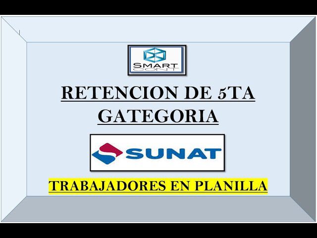Todo lo que necesitas saber sobre la Sunat quinta categoría en Perú: trámites y requisitos actualizados