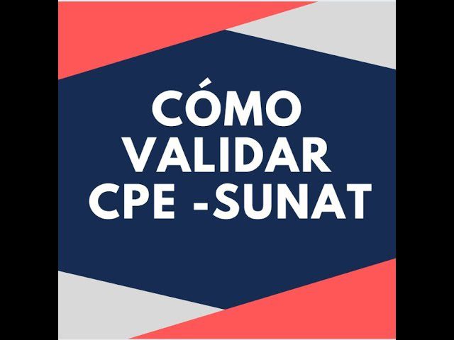 Guía completa para validar el CPE Sunat: ¡Aprende cómo realizar este trámite en Perú de manera fácil y rápida!